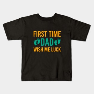 First time dad wish me luck Kids T-Shirt